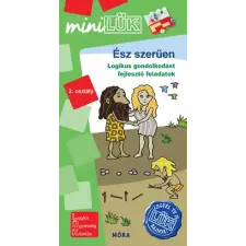Móra Könyvkiadó Ész szerűen - Logikus gondolkodást fejlesztő feladatok 2. osztály /MiniLÜK gyermek- és ifjúsági könyv
