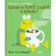 Móra Könyvkiadó Etta Kaner - Isznak-e forró csokit a békák? - Éljük túl a hideget! gyermek- és ifjúsági könyv