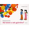 Móra Könyvkiadó HOL TEREM A SOK GYÜMÖLCS? - FELELGETŐS KÖNYV