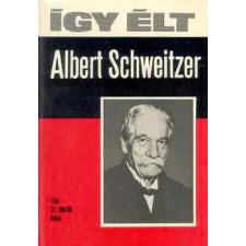 Móra Könyvkiadó Így élt Albert Schweitzer antikvárium - használt könyv
