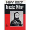 Móra Könyvkiadó Így élt Táncsics Mihály