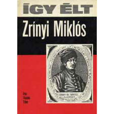 Móra Könyvkiadó Így élt Zrínyi Miklós antikvárium - használt könyv