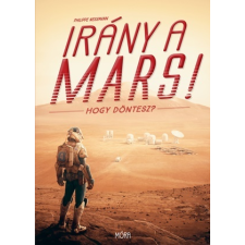 Móra Könyvkiadó Irány a Mars! - Hogy döntesz? irodalom