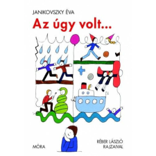 Móra Könyvkiadó Janikovszky Éva - Az úgy volt... gyermek- és ifjúsági könyv