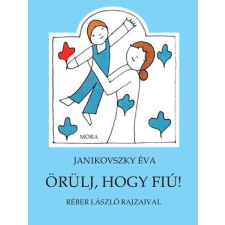 Móra Könyvkiadó Janikovszky Éva - Örülj, hogy fiú! gyermek- és ifjúsági könyv