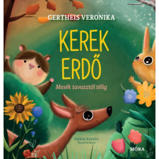 Móra Könyvkiadó Kerek erdő - Mesék tavasztól télig gyermek- és ifjúsági könyv