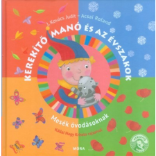 Móra Könyvkiadó Kerekítő Manó és az évszakok /Mesék óvodásoknak gyermek- és ifjúsági könyv