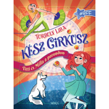 Móra Könyvkiadó Kész cirkusz! - Titti és Milla a porondon gyermek- és ifjúsági könyv