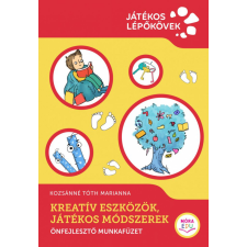 Móra Könyvkiadó Kozsánné Tóth Marianna - Kreatív eszközök, játékos módszerek - Önfejlesztő munkafüzet tankönyv