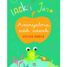 Móra Könyvkiadó Lackfi János - Aranyalma, zsák zsizsik gyermek- és ifjúsági könyv