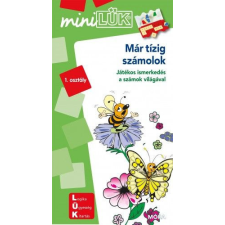 Móra Könyvkiadó - Már tízig számolok - MiniLük - Játékos ismerkedés a számok világával 1. osztály gyermek- és ifjúsági könyv