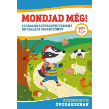 Móra Könyvkiadó Mondjad még! - Irodalmi szöveggyűjtemény és családi olvasókönyv - kiscsoportos óvodásoknak gyermek- és ifjúsági könyv