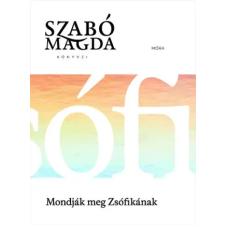 Móra Könyvkiadó Mondják meg Zsófikának | Szabó Magda egyéb könyv