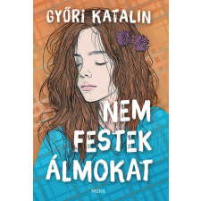 Móra Könyvkiadó Nem festek álmokat gyermek- és ifjúsági könyv
