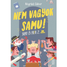 Móra Könyvkiadó Nem vagyok Samu! - Papa és Samu (új kiadás) irodalom