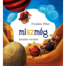 Móra Könyvkiadó Nyulász Péter - Miazmég gyermek- és ifjúsági könyv