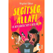 Móra Könyvkiadó Segítség, állat! - Ha nem bántasz, nem bántalak regény