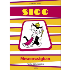 Móra Könyvkiadó Sicc Meseországban gyermek- és ifjúsági könyv