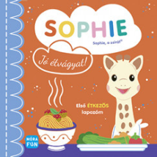 Móra Könyvkiadó Sophie - Jó étvágyat! - Első étkezős lapozóm gyermek- és ifjúsági könyv
