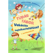 Móra Könyvkiadó Tudás tábor - Vakációs foglalkoztatófüzet - 1. osztályosoknak gyermek- és ifjúsági könyv