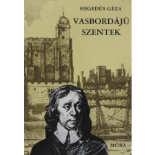 Móra Könyvkiadó Vasbordájú szentek (Regényes korrajz Oliver Cromwellről...) antikvárium - használt könyv