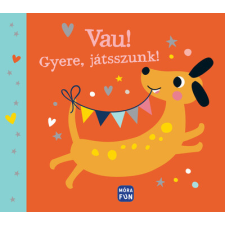 Móra Könyvkiadó Vau! - Gyere, játsszunk! gyermek- és ifjúsági könyv