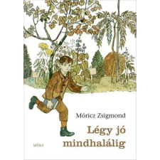 Móra Légy jó mindhalálig gyermek- és ifjúsági könyv