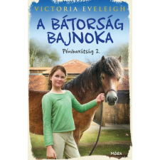 Móra Victoria Eveleigh - A bátorság bajnoka - Pónibarátság 2. (új példány) gyermek- és ifjúsági könyv
