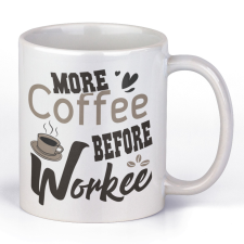  More coffe before workee - Kávés Bögre bögrék, csészék
