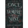 Morgan Bridges - Once You're Mine - Ha egyszer az enyém vagy - Éldekorált