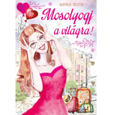 Mosolyogj a világra! - Inspiráló idézetek életmód, egészség