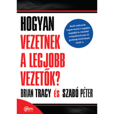 Motibooks (Guruló Egyetem) Hogyan vezetnek a legjobb vezetők? (hangoskönyv) hangoskönyv