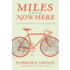 Mountaineers Books Miles from Nowhere: A Round-The-World Bicycle Adventure | Barbara Savage,Tara Austen Weaver
