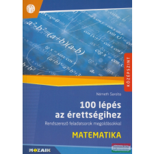 Mozaik Kiadó 100 lépés az érettségihez - Matematika tankönyv