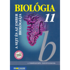 Mozaik Kiadó Biológia 11. - A sejt és az ember biológiája - Gimnáziumi tankönyv tankönyv
