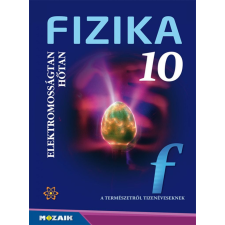 Mozaik Kiadó Fizika 10. - Tankönyv - Elektromosságtan. Hőtan (MS-2619) tankönyv