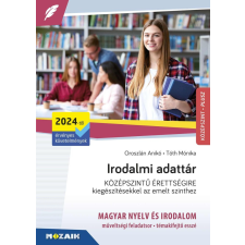 Mozaik Kiadó Irodalmi adattár középszintű érettségire - Kiegészítésekkel az emelt szinthez tankönyv