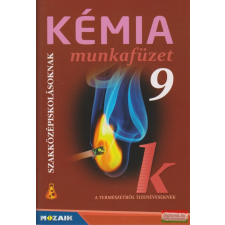Mozaik Kiadó Kémia 9. munkafüzet - Szakközépiskolásoknak tankönyv