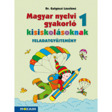 Mozaik Kiadó Magyar nyelvi gyakorló kisiskolásoknak, Feladatgyűjtemény 1. osztályosoknak (MS-2500U) tankönyv