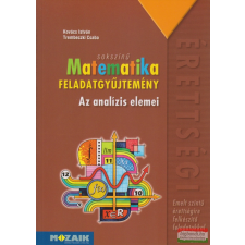 Mozaik Kiadó Sokszínű matematika - Az analízis elemei - Feladatgyűjtemény - Emelt szintű érettségire felkészítő feladatokkal tankönyv