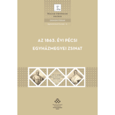 MTA Bölcsészettudományi Kutatóközpont Az 1863. évi pécsi egyházmegyei zsinat történelem