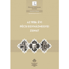 MTA Bölcsészettudományi Kutatóközpont Az 1936. évi pécsi egyházmegyei zsinat történelem
