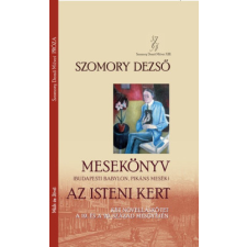 Múlt és Jövő Alapítvány Mesekönyv (Budapesti Babylon, Pikáns mesék) - Az isteni kert regény