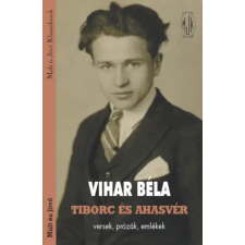 Múlt és Jövő Alapítvány Tiborc és Ahasvér - Versek, prózák, emlékek irodalom