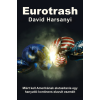 Multiverzum Kiadó David Harsanyi - Eurotrash - Miért kell Amerikának elutasítania egy hanyatló kontinens elavult eszméit
