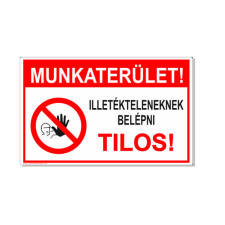  Munkaterület! Illetékteleneknek belépni tilos! információs tábla, állvány