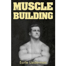  Muscle Building: (Original Version, Restored) – Earle Liederman idegen nyelvű könyv