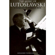  MUSIC OF LUTOSLAWSKI EXPANDED/ – Charles Bodman Rae,Charles Bodman Rae idegen nyelvű könyv