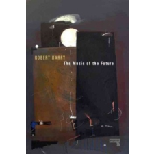  Music Of The Future – Robert Barry idegen nyelvű könyv