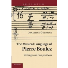  Musical Language of Pierre Boulez – Jonathan Goldman idegen nyelvű könyv